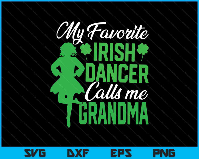 Irish Dancing My Favorite Irish Dancer Grandma Irish Tap Dance SVG PNG Digital Printable Files