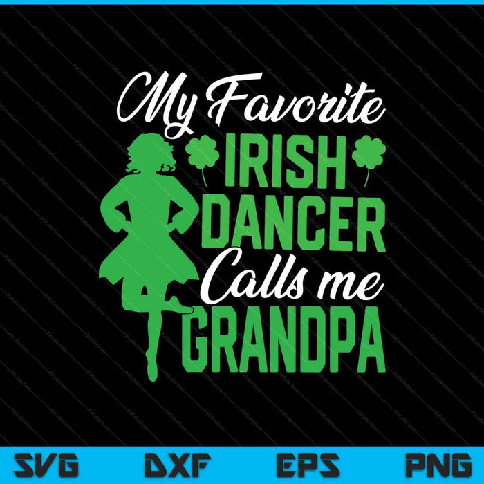 Irish dancing my favorite Irish dancer grandpa Irish tap dance SVG cut file