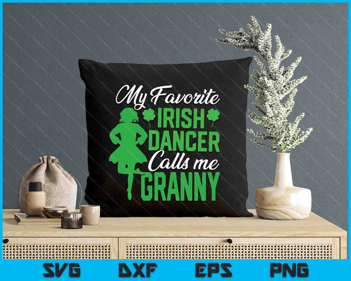 Irish Dancing My Favorite Irish Dancer Granny Irish Tap Dance SVG PNG Digital Printable Files