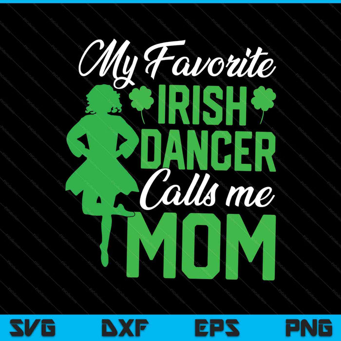 Irish dancing my favorite Irish dancer mom Irish tap dance SVG cut file