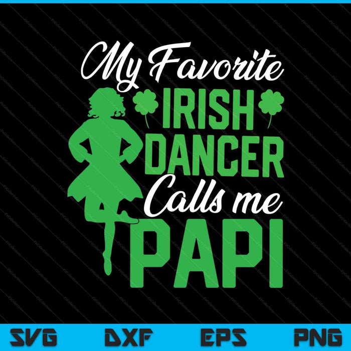 Irish dancing my favorite Irish dancer papi Irish tap dance SVG cut file