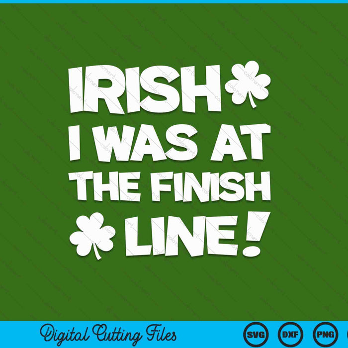 Irish I was at the finish running St Patricks race SVG cut file
