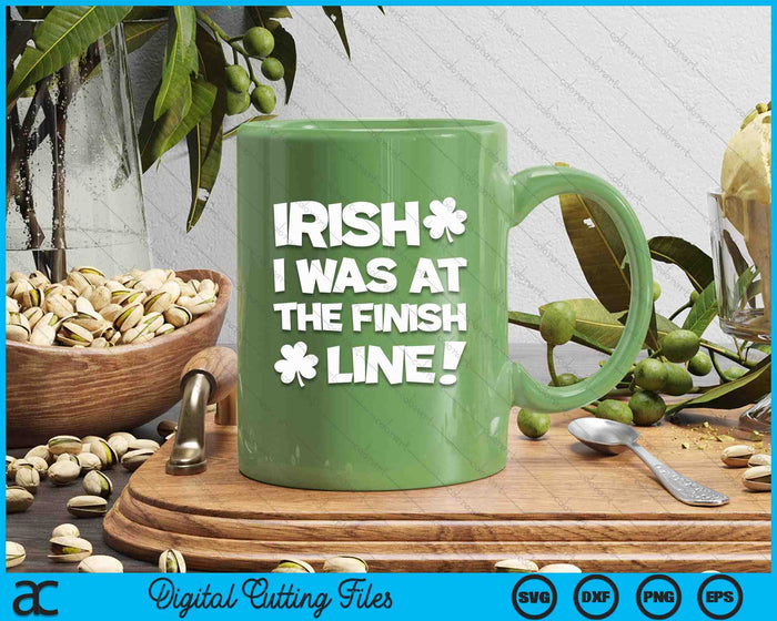 Irish I Was At The Finish Funny Running St Patricks Race SVG PNG Digital Printable Files