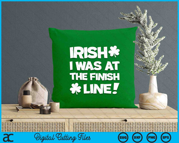 Irish I Was At The Finish Funny Running St Patricks Race SVG PNG Digital Printable Files