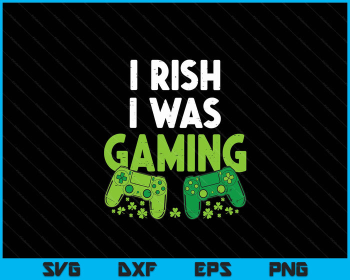 Irish I Was Gaming Funny St Patricks Day Gamer SVG PNG Digital Printable Files