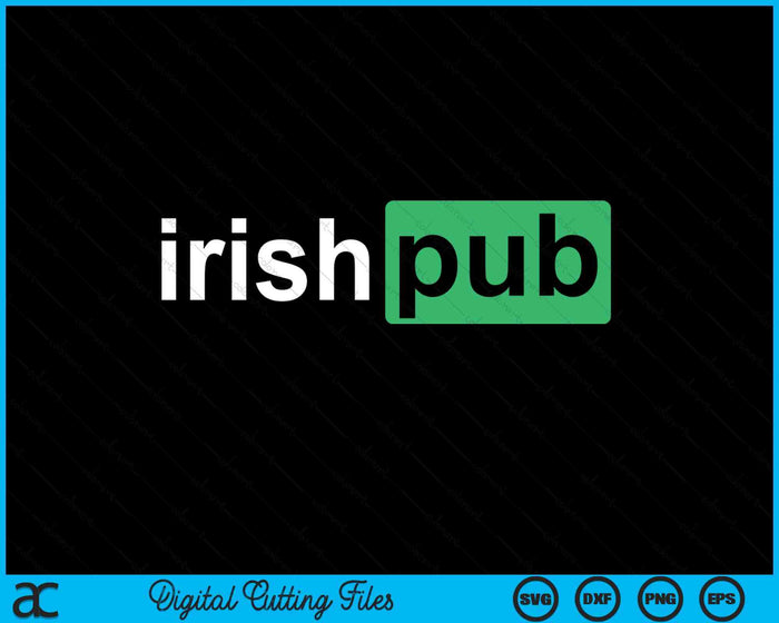 Irish Pub Funny Irish Funny St Patricks Day SVG PNG Digital Printable Files