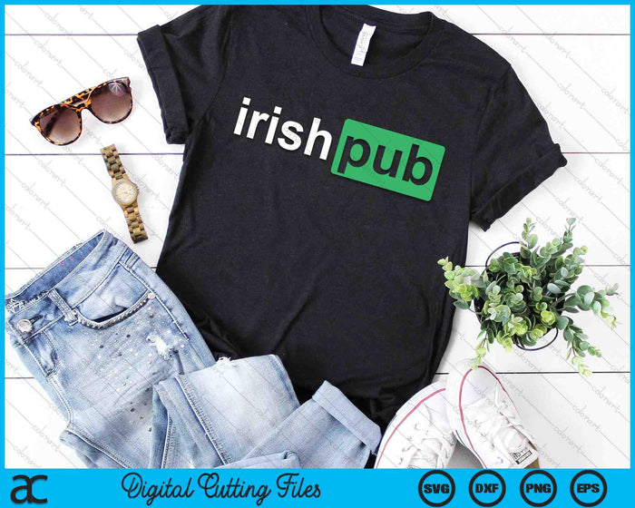 Irish Pub Funny Irish Funny St Patricks Day SVG PNG Digital Printable Files