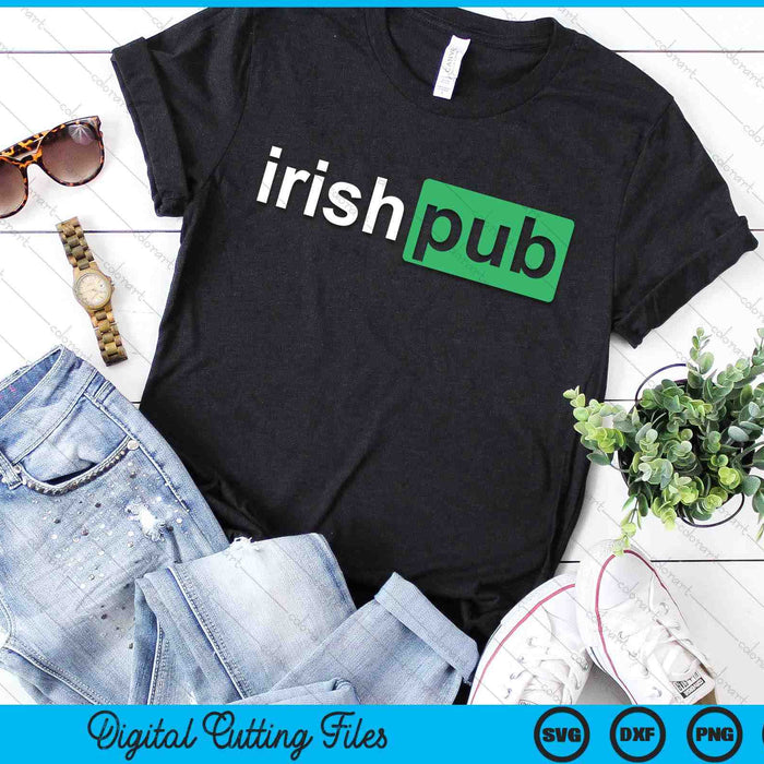 Irish Pub Funny Irish Funny St Patricks Day SVG PNG Digital Printable Files