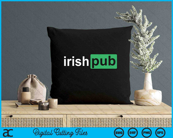 Irish Pub Funny Irish Funny St Patricks Day SVG PNG Digital Printable Files