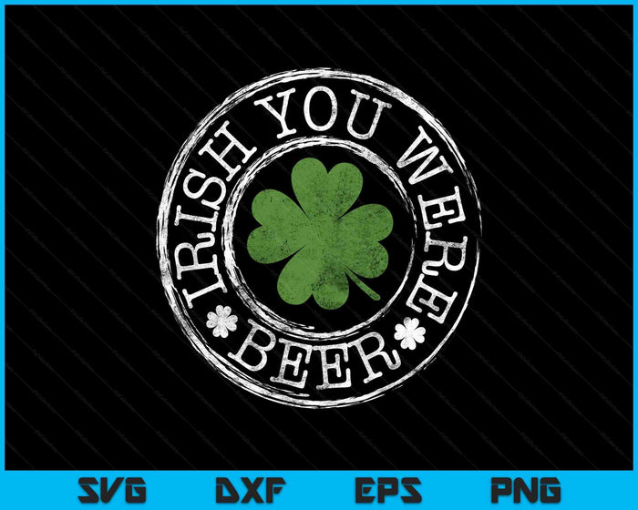 Irish You Were Beer Funny Clovers Stamp St Patrick's Day SVG PNG Digital Printable Files