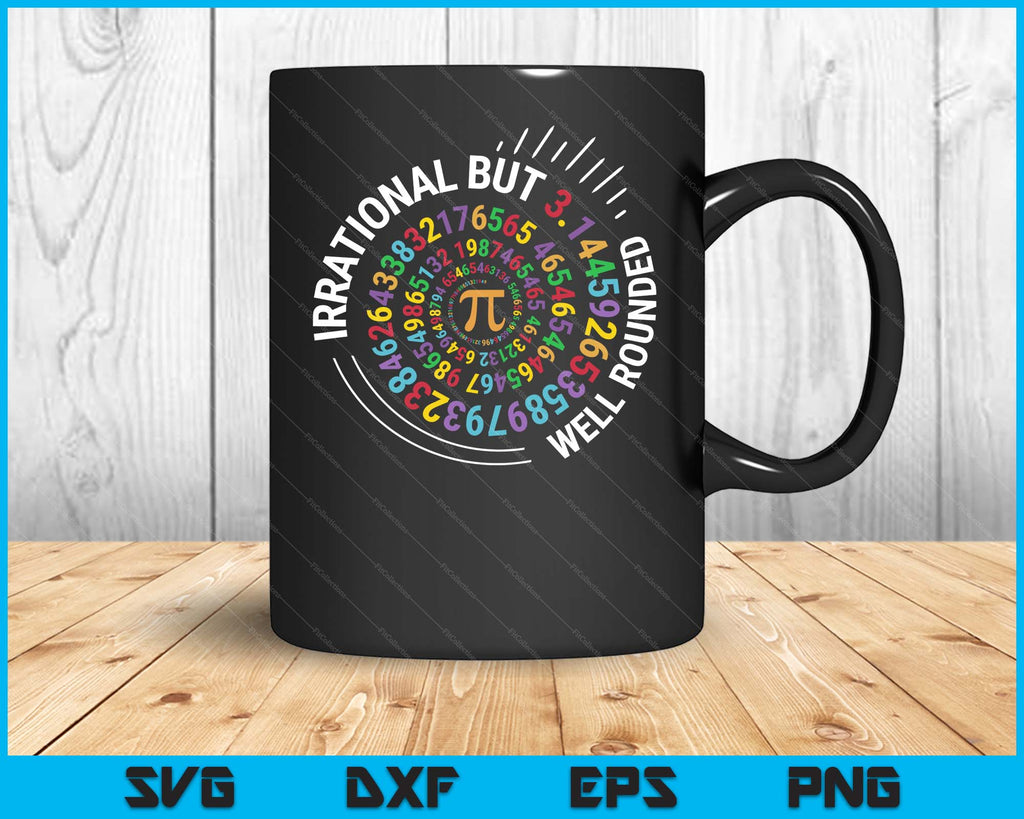 Well Rounded Pi Irrational But Well Rounded Pi Day Math Teacher SVG PNG Digital Files ...