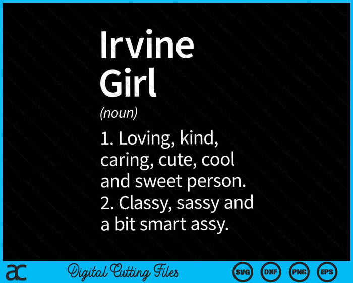 Irvine Girl CA California Funny City Home Roots SVG PNG Cortar archivos imprimibles