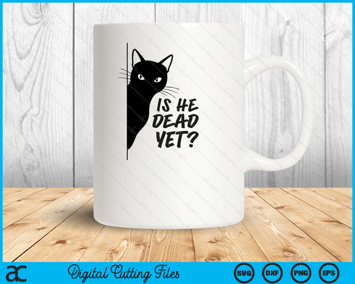 Is-He-Vintage-Dead-Yet Sarcastic Cat Humor Tee SVG PNG Digital Printable Files