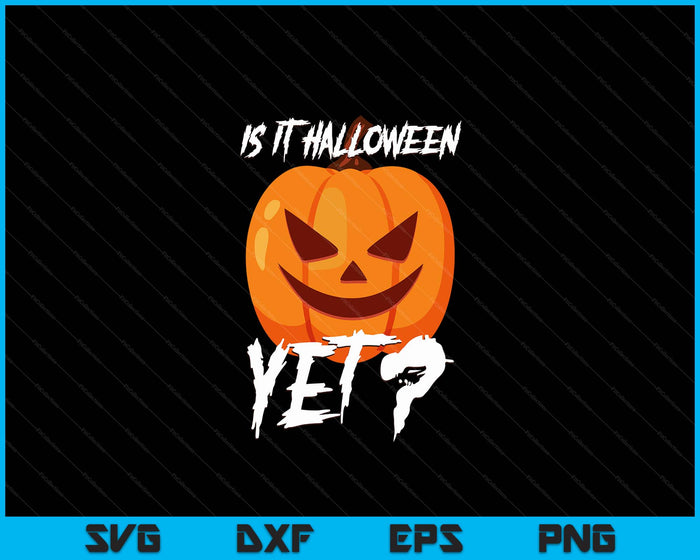 Is It Halloween Yet Halfway To Halloween SVG PNG Digital Cutting File