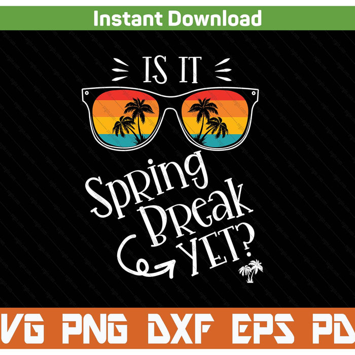 Is it spring break yet retro sunset sunglass teacher SVG cut file