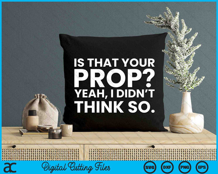 Is That Your Prop Theatre Backstage Tech SVG PNG Digital Cutting Files