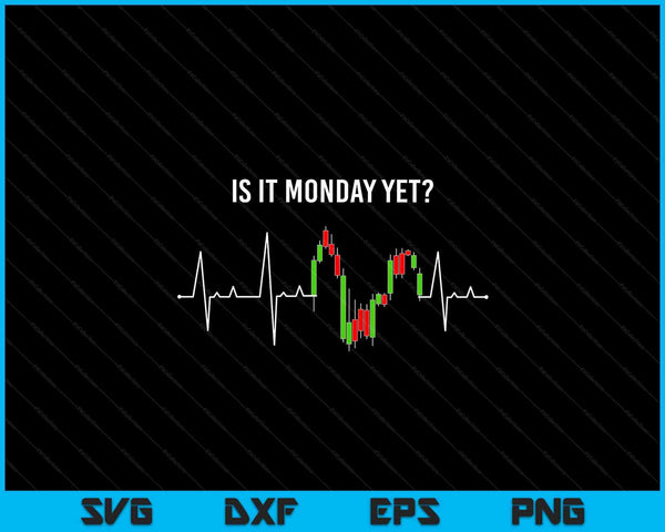 Is het nog maandag Investor Day Trading Stock Market Trader SVG PNG digitale snijbestanden