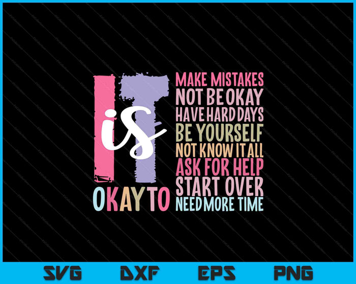 It Is Okay To Make Mistakes Not Be Okay Have Hard Days SVG PNG Digital Printable Files