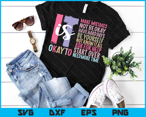 It Is Okay To Make Mistakes Not Be Okay Have Hard Days SVG PNG Digital Printable Files