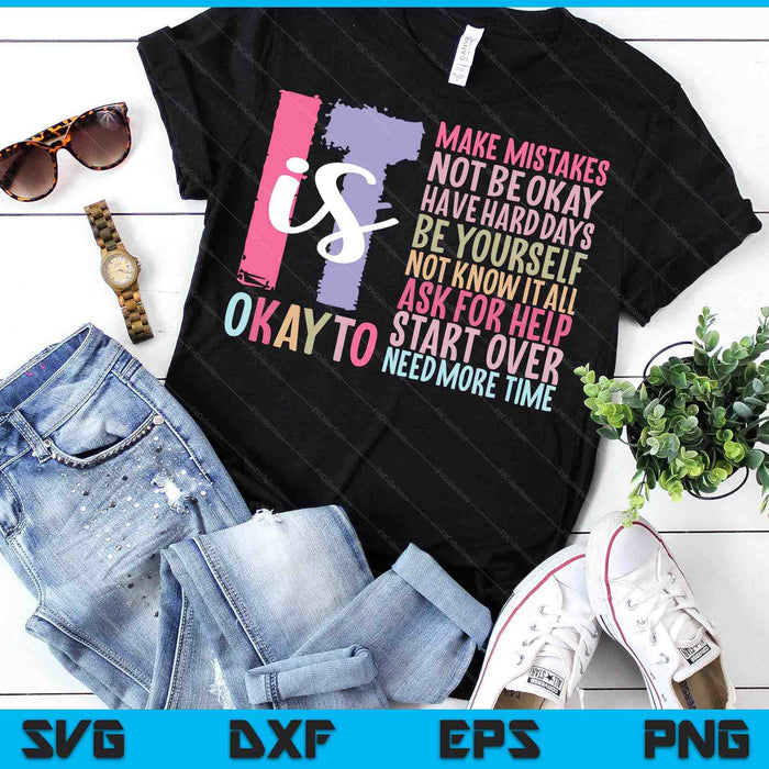 It Is Okay To Make Mistakes Not Be Okay Have Hard Days SVG PNG Digital Printable Files