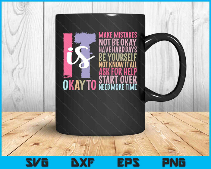 It Is Okay To Make Mistakes Not Be Okay Have Hard Days SVG PNG Digital Printable Files