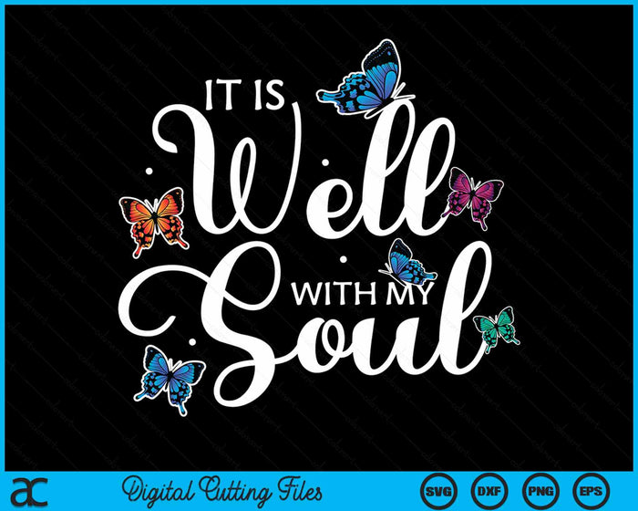 It Is Well With My Soul Christian Hymn Butterfly Art SVG PNG Digital Cutting Files