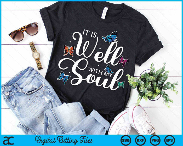 It Is Well With My Soul Christian Hymn Butterfly Art SVG PNG Digital Cutting Files