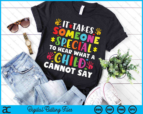 It Takes Someone Special To Hear Special Ed Paraprofessional SVG PNG Digital Cutting Files