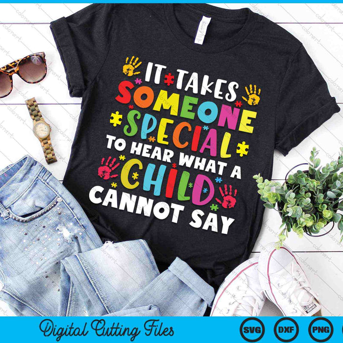 It Takes Someone Special To Hear Special Ed Paraprofessional SVG PNG Digital Cutting Files