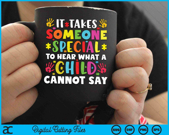 It Takes Someone Special To Hear Special Ed Paraprofessional SVG PNG Digital Cutting Files