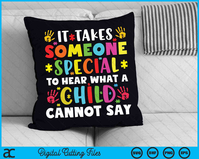 It Takes Someone Special To Hear Special Ed Paraprofessional SVG PNG Digital Cutting Files