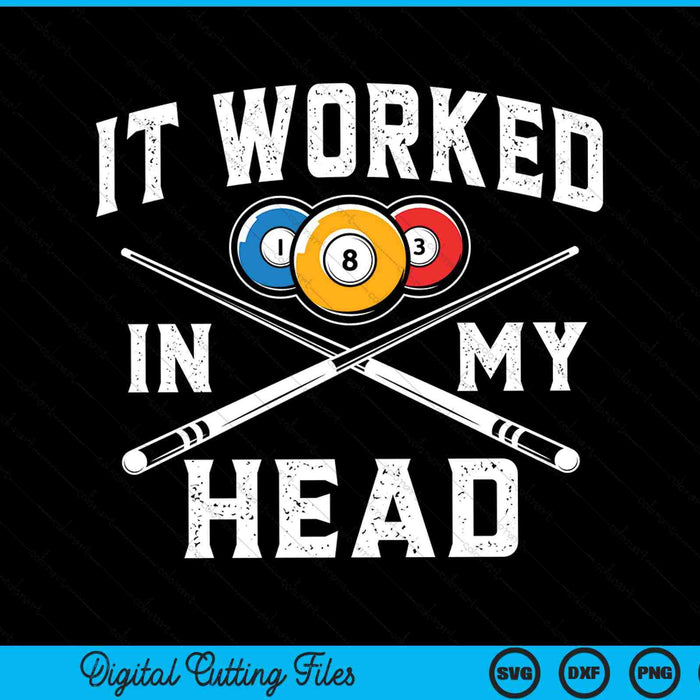 It Worked In My Head Billiard Pool Player SVG PNG Digital Cutting Files
