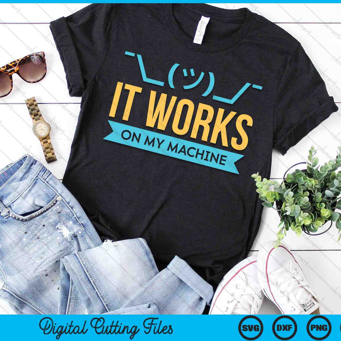 It Works On My Machine Programming SVG PNG Digital Printable Files