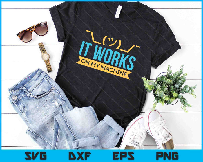 It Works On My Machine Programming SVG PNG Digital Cutting Files
