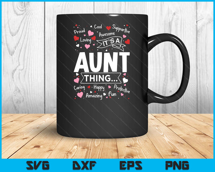 It's A Aunt Thing Sayings Cute Grandma Mothers Day SVG PNG Digital Cutting Files