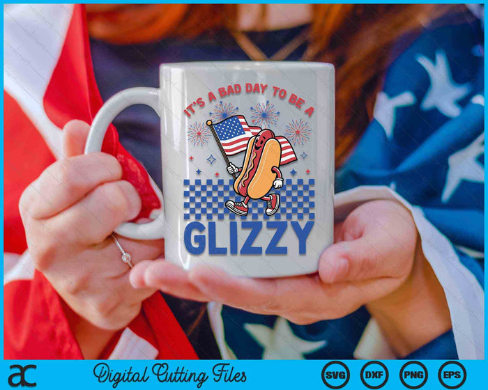 It’s A Bad Day To Be A Glizzy 4Th Of July SVG PNG Digital Cutting File