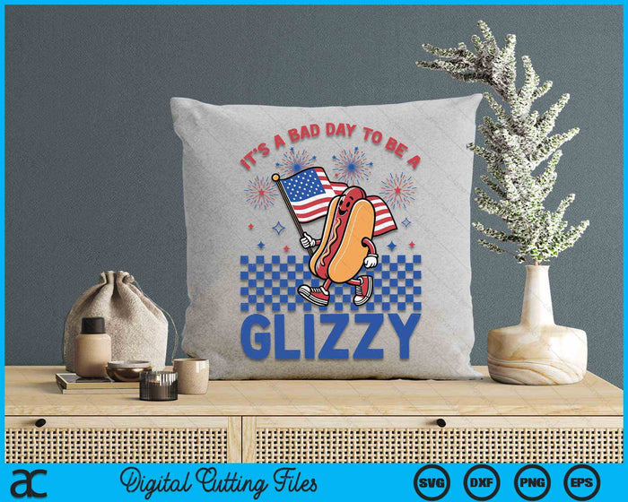 It’s A Bad Day To Be A Glizzy 4Th Of July SVG PNG Digital Cutting File