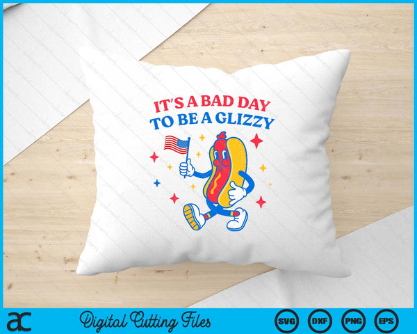 It’s A Bad Day To Be A Glizzy 4th Of July Hotdog Funny SVG PNG Digital Printable Files