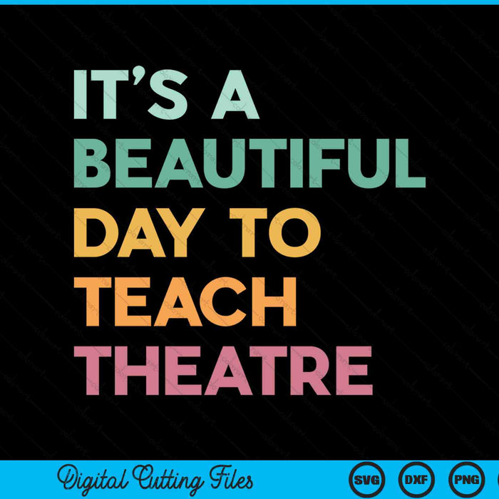 It's a beautiful day teach theatre SVG cut file