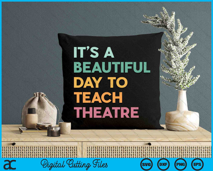 It's A Beautiful Day Teach Theatre SVG PNG Digital Cutting Files