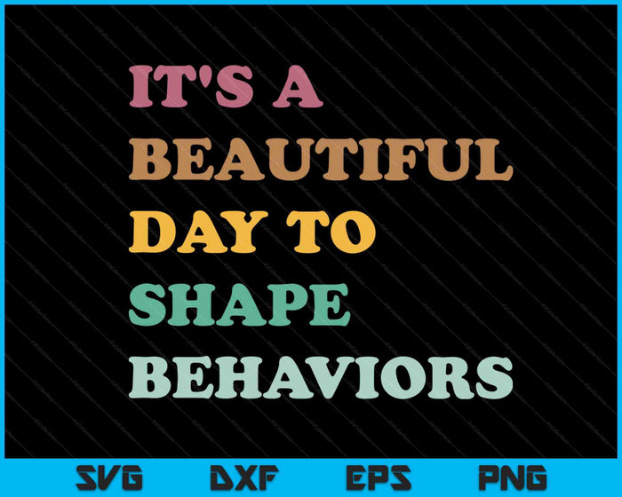 It's A Beautiful Day To Shape Behaviors Cool SVG PNG Digital Cutting Files