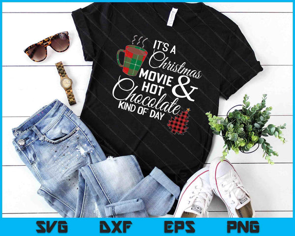 It's A Christmas Movie & Hot Chocolate Kind Of Day SVG PNG Digital Cutting Files