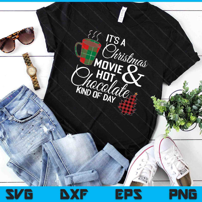 It's A Christmas Movie & Hot Chocolate Kind Of Day SVG PNG Digital Cutting Files