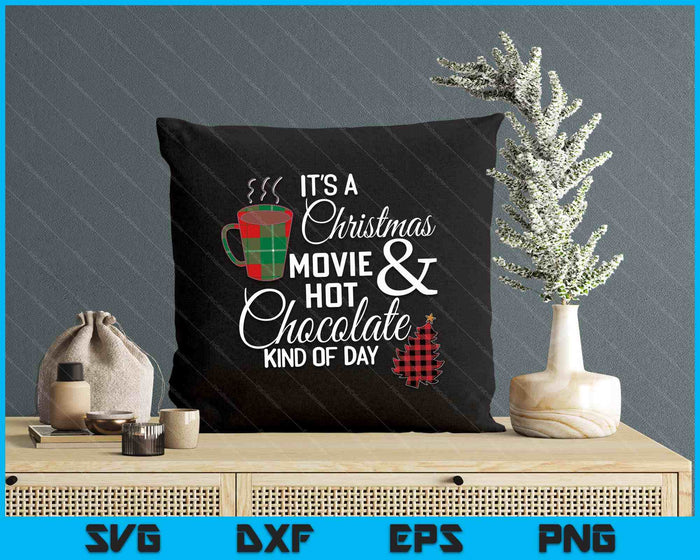 It's A Christmas Movie & Hot Chocolate Kind Of Day SVG PNG Digital Cutting Files