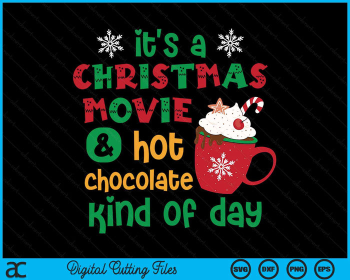 It's A Christmas Movie & Hot Chocolate Kind Of Day Family SVG PNG Digital Cutting Files