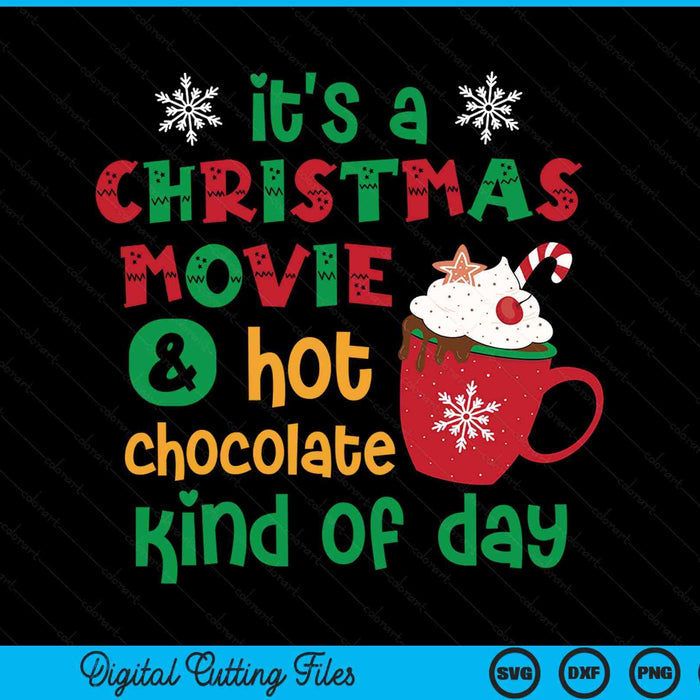 It's a Christmas movie hot chocolate kind of day family SVG cut file