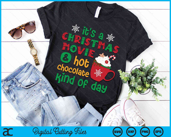 It's A Christmas Movie & Hot Chocolate Kind Of Day Family SVG PNG Digital Cutting Files