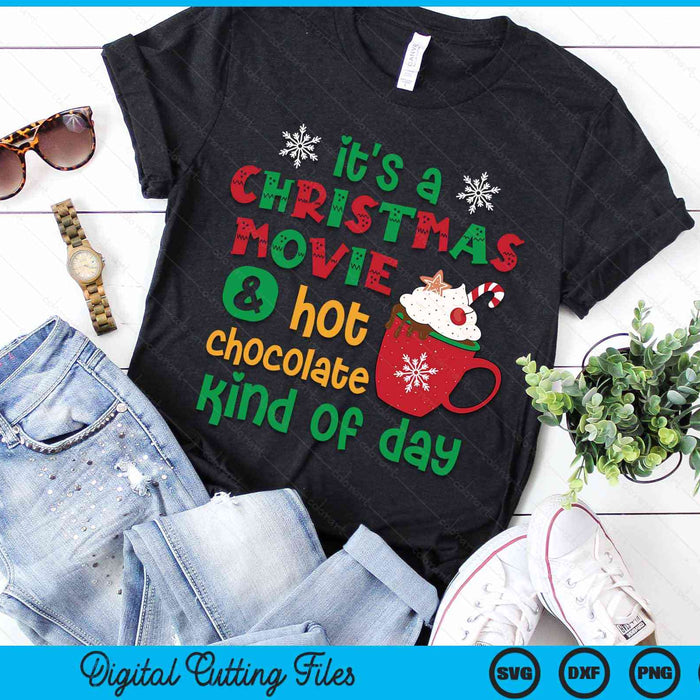 It's A Christmas Movie & Hot Chocolate Kind Of Day Family SVG PNG Digital Cutting Files