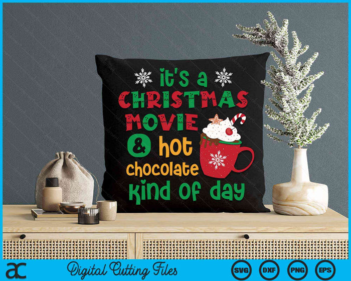 It's A Christmas Movie & Hot Chocolate Kind Of Day Family SVG PNG Digital Cutting Files