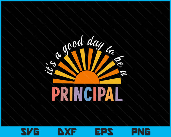 It's A Good Day To Be A Principal Back To School SVG PNG Digital Printable Files